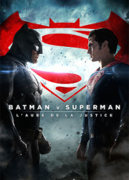 Batman v Superman : Lâ€™Aube de la Justice