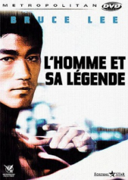 Bruce Lee : L’homme et sa lÃ©gende