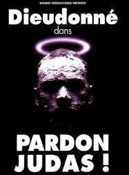 DieudonnÃ©: Pardon Judas